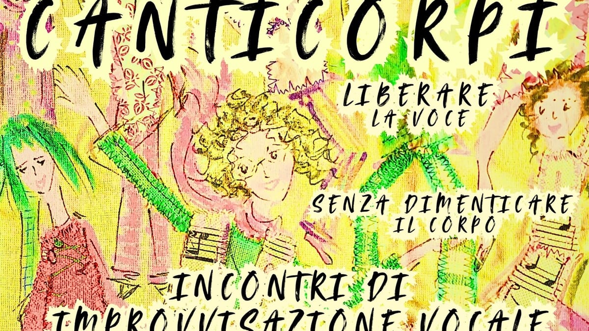 CANTICORPI – liberare la Voce senza dimenticare il corpo